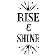 Rise & Shine